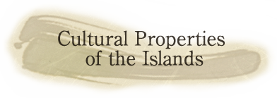 Cultural Properties of the Islands
